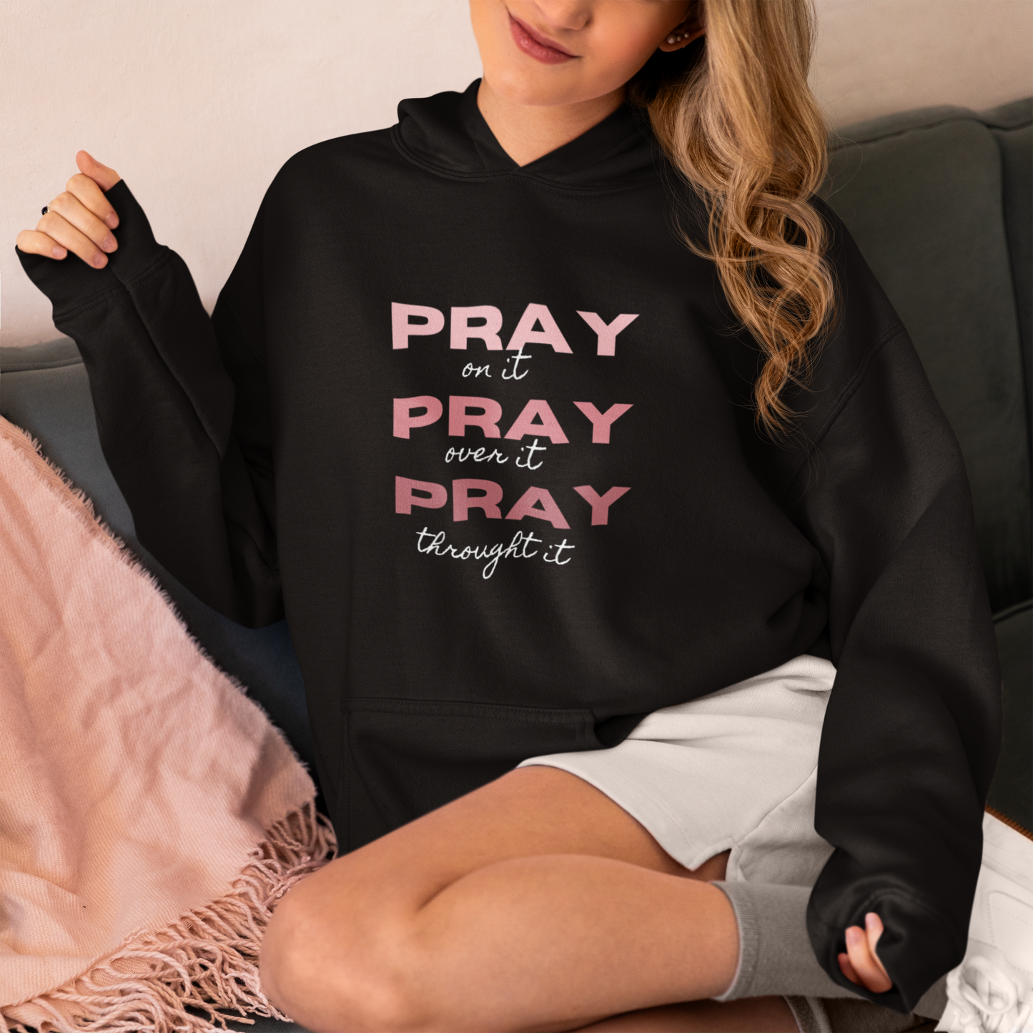 Pray on it, over it and through it Sweatshirt