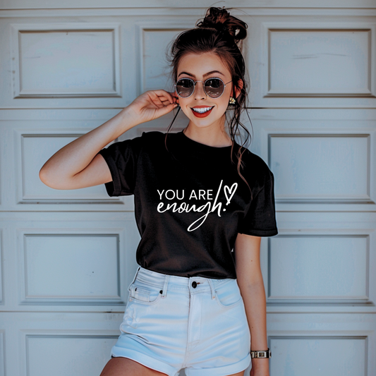You Are Enough T-Shirt